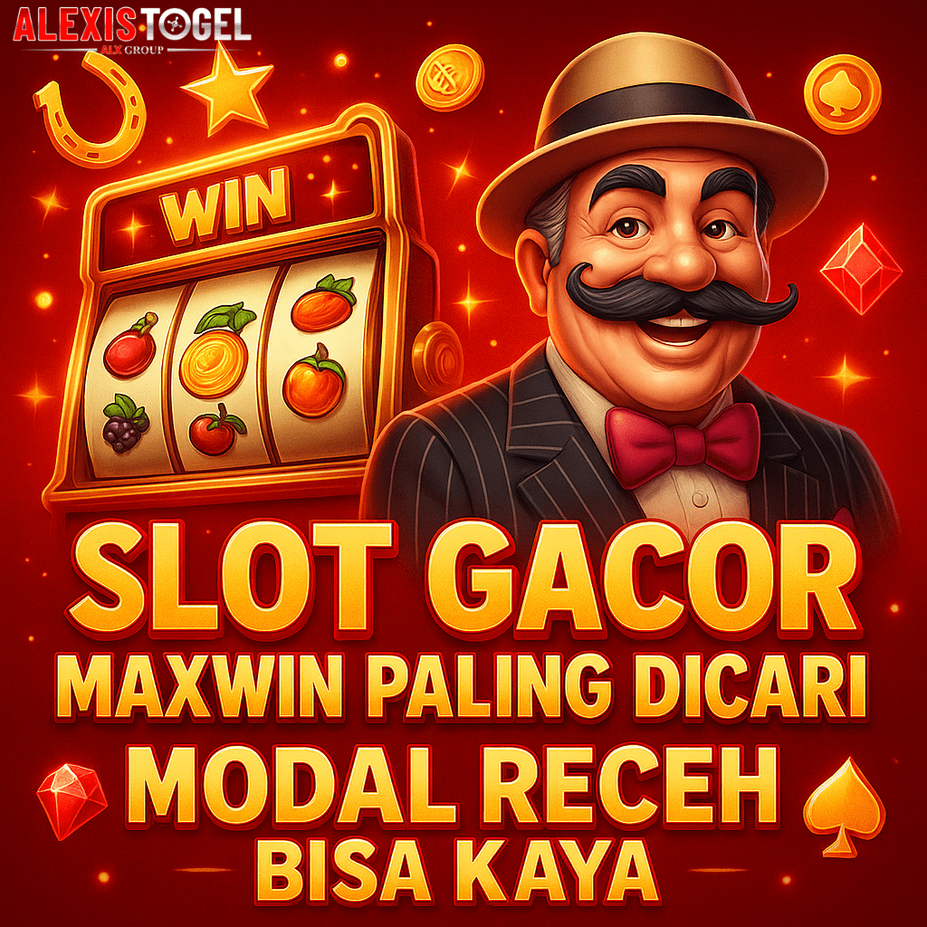 Alexistogel: Slot Gacor Maxwin Paling Dicari Modal Receh Bisa Kaya